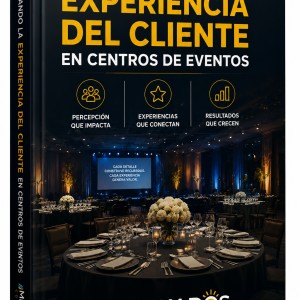 MEJORANDO LA EXPERIENCIA DEL CLIENTE EN LOS CENTROS DE EVENTOS